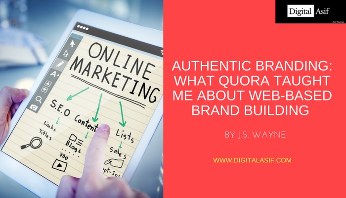 Authentic Branding_ What Quora Taught Me About Web-Based Brand Building-2
