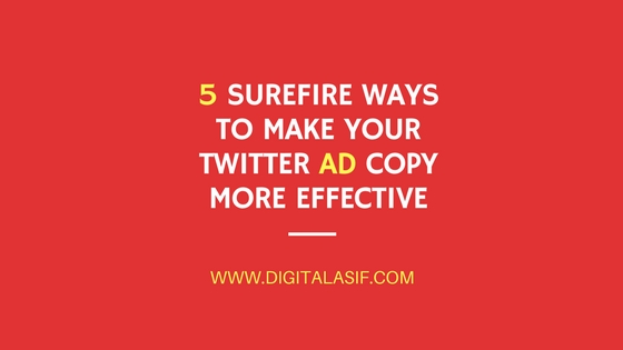 5 Surefire Ways to Make Your Twitter Ad Copy More Effective Twitter Ads