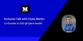Exclusive Talk with Chase Merlin, Co-founder and COO @ Spera Health
