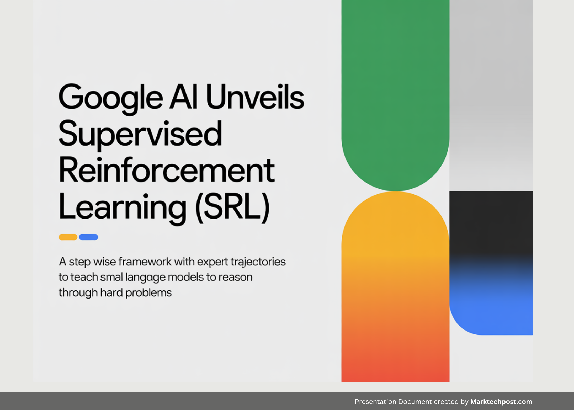 Google AI Unveils Supervised Reinforcement Learning (SRL): A Step Wise Framework with Expert Trajectories to Teach Small Language Models to Reason through Hard Problems