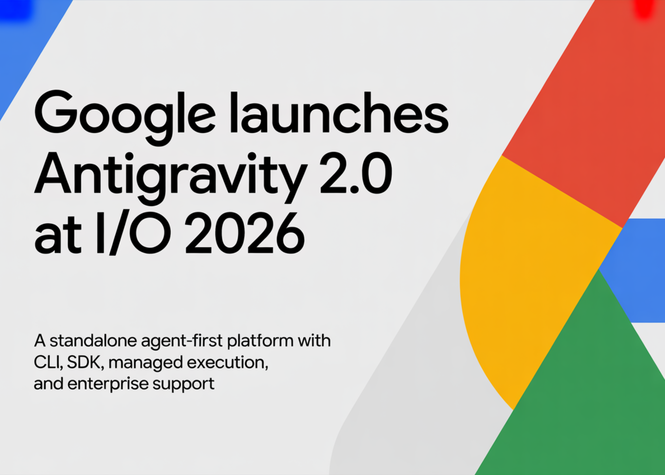 Google Antigravity 2.0: Your Questions Answered About the Agent-First Development Platform