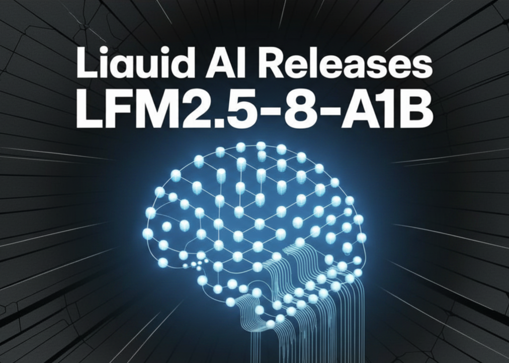 Liquid AI Releases LFM2.5-8B-A1B: In-Device MoE Model With 8.3B Value and 1.5B Functional Parameters