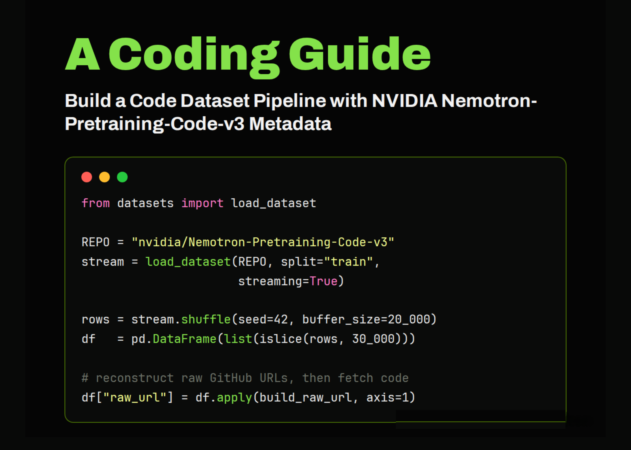 Building a Code Dataset Pipeline from NVIDIA Nemotron-Pretraining-Code-v3 Metadata with Streaming, Pandas, and tiktoken Building a Code Dataset Pipeline from NVIDIA Nemotron-Pretraining-Code-v3 Metadata with Streaming, Pandas, and tiktoken